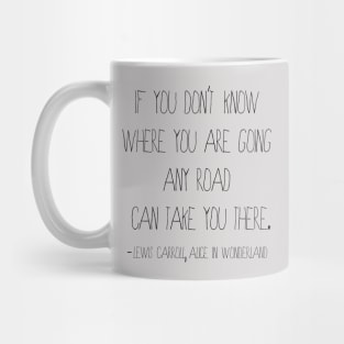 Any Road Quote from Alice in Wonderland Mug